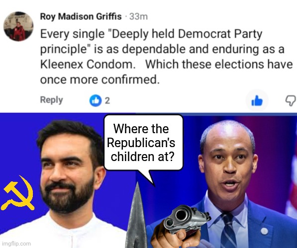 Demorhhoid principles | Where the Republican's  children at? | image tagged in zohran mamdani blue,kids,shooter | made w/ Imgflip meme maker
