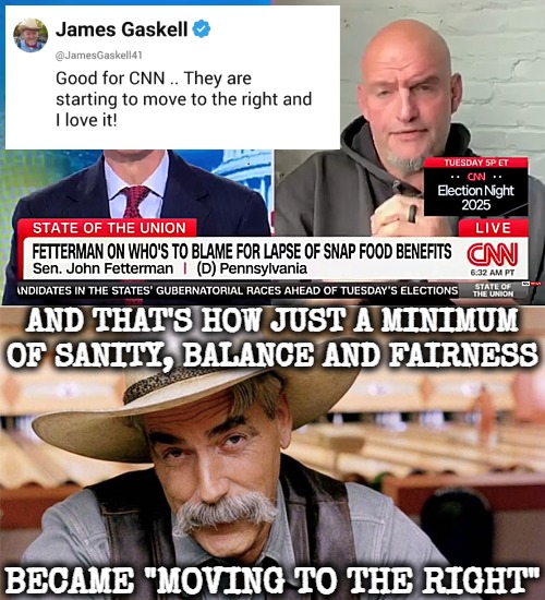 It's like a taste of Lib media before 2015. Nostalgia | AND THAT'S HOW JUST A MINIMUM OF SANITY, BALANCE AND FAIRNESS; BECAME "MOVING TO THE RIGHT" | image tagged in dude narrator,american politics,government shutdown,liberal media,cnn | made w/ Imgflip meme maker