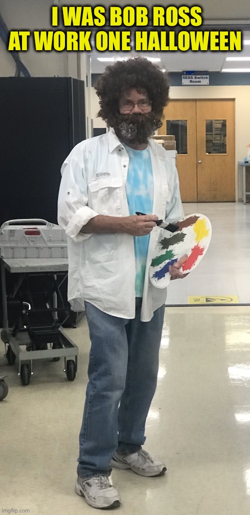 I WAS BOB ROSS AT WORK ONE HALLOWEEN | made w/ Imgflip meme maker