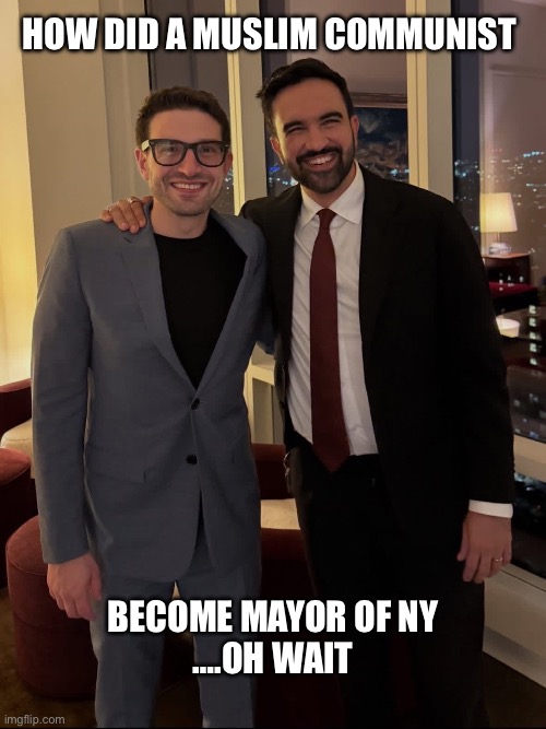 Soros 2.0 | HOW DID A MUSLIM COMMUNIST; BECOME MAYOR OF NY
….OH WAIT | image tagged in soros mamdani | made w/ Imgflip meme maker