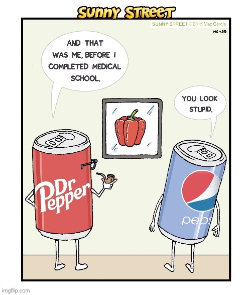 Everyone’s a critic… | image tagged in repost,sunny street,comics,dr pepper,early years,look stupid | made w/ Imgflip meme maker