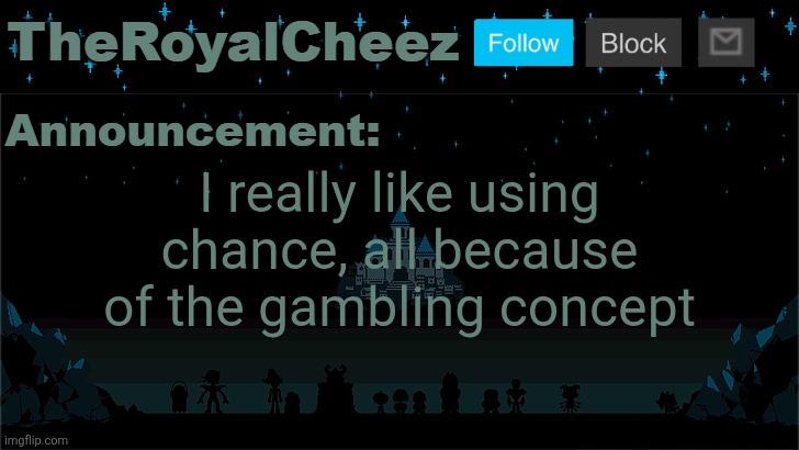 Reroll is great | I really like using chance, all because of the gambling concept | image tagged in cheez's undertale template | made w/ Imgflip meme maker