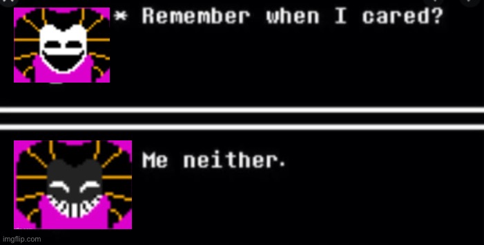 Flowey Remember when I cared | image tagged in flowey remember when i cared | made w/ Imgflip meme maker