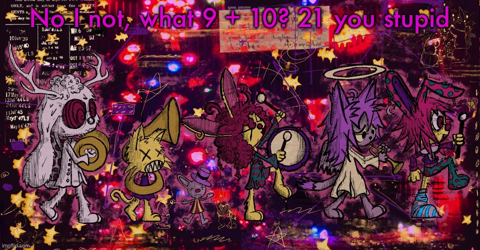 Stomach Book | No I not, what 9 + 10? 21 you stupid | image tagged in stomach book | made w/ Imgflip meme maker