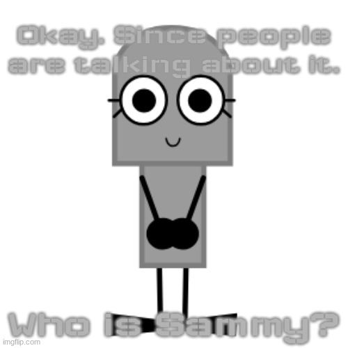 Gravestone | Okay. Since people are talking about it. Who is Sammy? | image tagged in gravestone | made w/ Imgflip meme maker