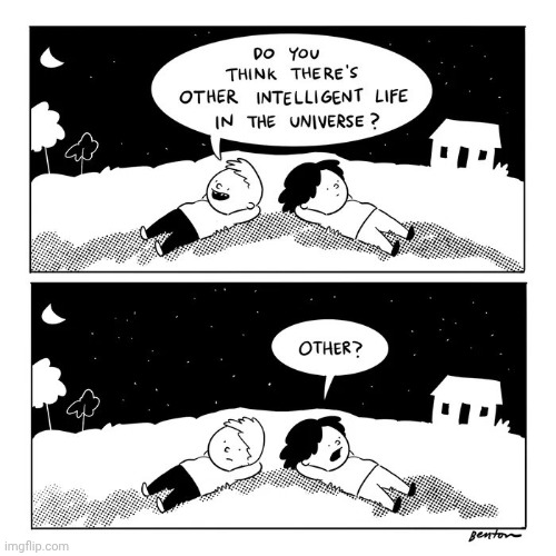 Think about it | image tagged in intelligent life,well yes but actually no,dumb and dumber,as the years go by,millennials,i weep for the future | made w/ Imgflip meme maker