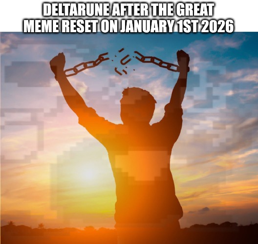 No more brainrot, no more Truck. No more. We're free...  | DELTARUNE AFTER THE GREAT MEME RESET ON JANUARY 1ST 2026 | image tagged in sans plush | made w/ Imgflip meme maker