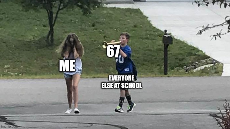 Spam 67 sucks in the comments | 67; ME; EVERYONE ELSE AT SCHOOL | image tagged in anti brainrot | made w/ Imgflip meme maker