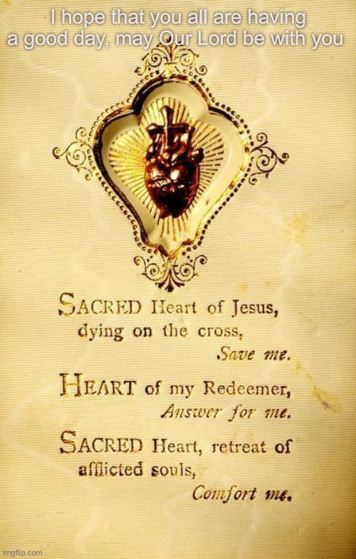 If you want I will pray for any and all of you! | I hope that you all are having a good day, may Our Lord be with you | made w/ Imgflip meme maker