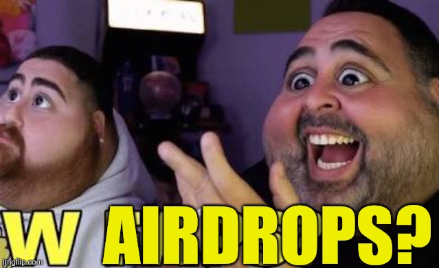 W faps? | AIRDROPS? | image tagged in w faps | made w/ Imgflip meme maker
