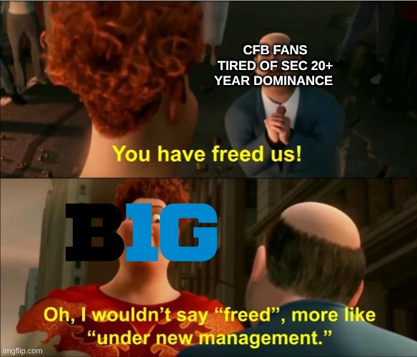 Big 10 meme | CFB FANS TIRED OF SEC 20+ YEAR DOMINANCE | image tagged in under new management,meme,college football,football,big ten,sec | made w/ Imgflip meme maker