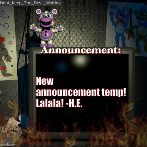 Idk where to post this uhm- anyways I also wanted to say I am indeed a BISEXUAL MAN!!!!!! >:) | New announcement temp! Lalala! -H.E. | image tagged in dont_keep_the_devil_waiting announcement temp | made w/ Imgflip meme maker