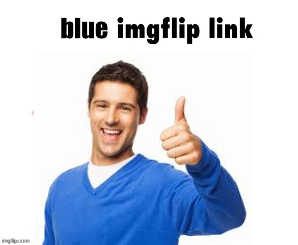 Blue imgflip link | image tagged in blue imgflip link | made w/ Imgflip meme maker