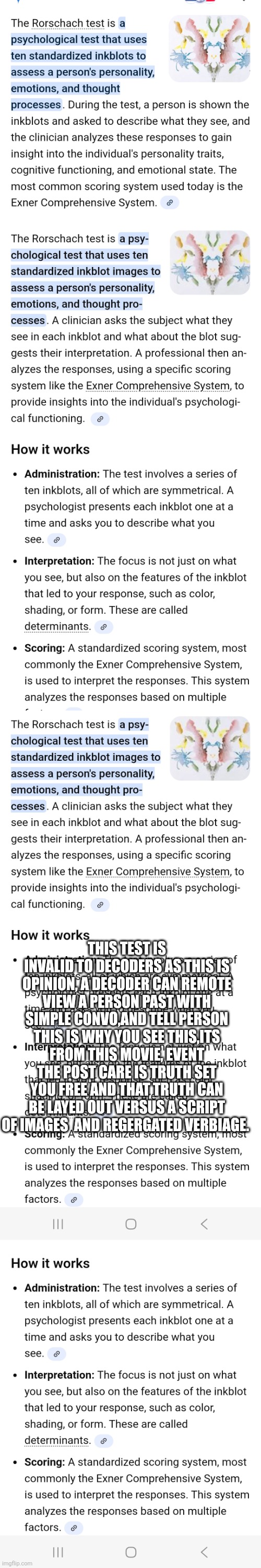 Super human decoder destroying psychologist careers | THIS TEST IS INVALID TO DECODERS AS THIS IS OPINION, A DECODER CAN REMOTE VIEW A PERSON PAST WITH SIMPLE CONVO,AND TELL PERSON THIS IS WHY YOU SEE THIS,ITS FROM THIS MOVIE, EVENT THE POST CARE IS TRUTH SET YOU FREE AND THAT TRUTH CAN BE LAYED OUT VERSUS A SCRIPT OF IMAGES  AND REGERGATED VERBIAGE. | image tagged in wtf | made w/ Imgflip meme maker