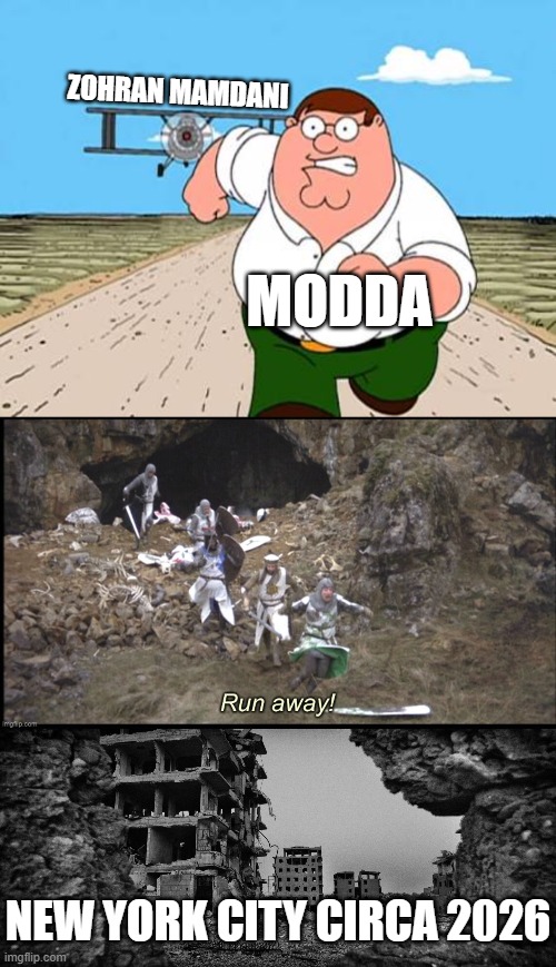 ZOHRAN MAMDANI MODDA NEW YORK CITY CIRCA 2026 | image tagged in peter griffin running away for a plane,run away monty python with text,ruin | made w/ Imgflip meme maker