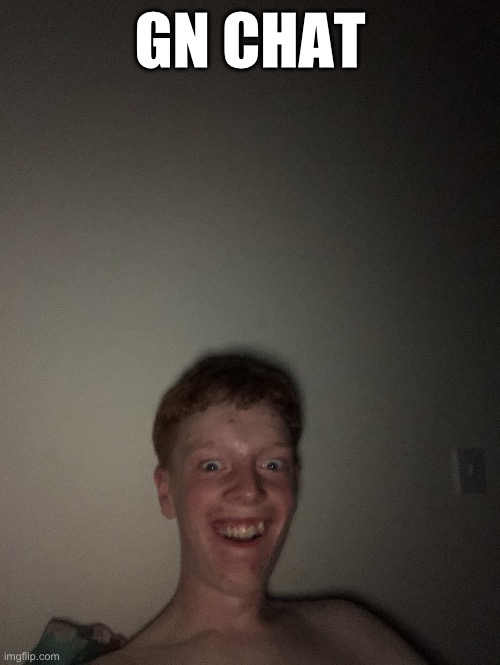 Hi | GN CHAT | image tagged in hi | made w/ Imgflip meme maker