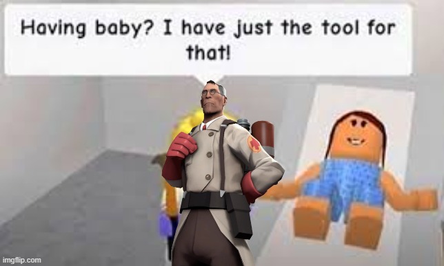 Meet the Medic (in a nutshell) | image tagged in tf2,shitpost | made w/ Imgflip meme maker
