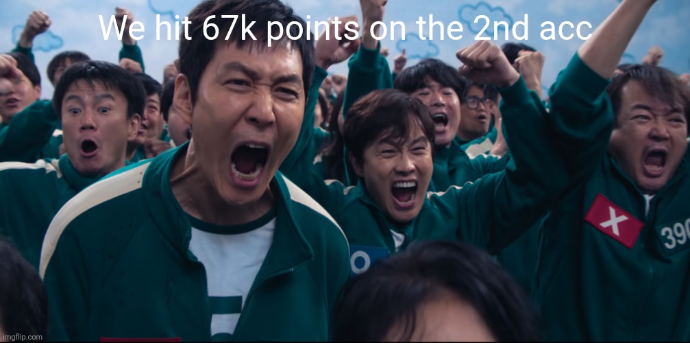 Squid Game Cheer | We hit 67k points on the 2nd acc | image tagged in squid game cheer | made w/ Imgflip meme maker