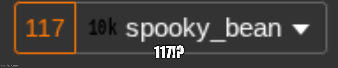 what?? | 117!? | image tagged in what the hell happened here | made w/ Imgflip meme maker