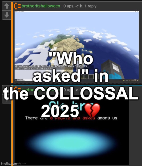 "Who asked" in the COLLOSSAL 2025 💔 | made w/ Imgflip meme maker