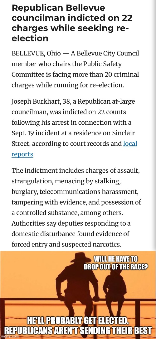 WILL HE HAVE TO DROP OUT OF THE RACE? HE'LL PROBABLY GET ELECTED. REPUBLICANS AREN'T SENDING THEIR BEST | image tagged in cowboy father and son | made w/ Imgflip meme maker