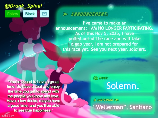 Welp, I haven’t struck out of the game, but I’m announcing my gap year. I changed my mind, I’m not playing NNN this year. | I’ve came to make an announcement: I AM NO LONGER PARTICIPATING. As of this Nov 5, 2025, I have pulled out of the race and will take a gap year, I am not prepared for this race yet. See you next year, soldiers. Solemn. “Wellerman”, Santiano | image tagged in no nut november | made w/ Imgflip meme maker