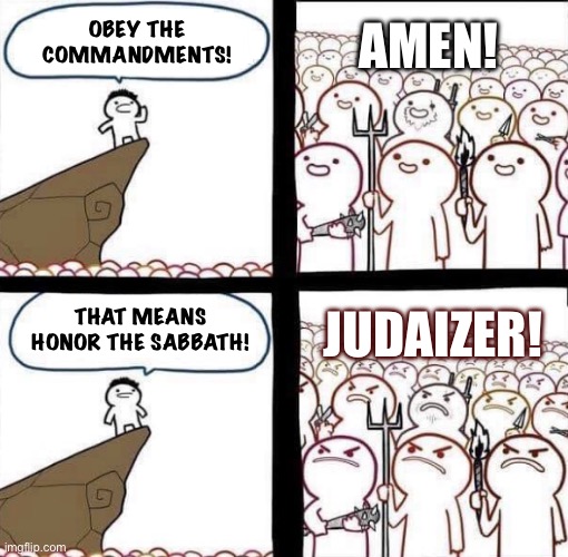 When you mention that one commandment... | AMEN! OBEY THE COMMANDMENTS! JUDAIZER! THAT MEANS HONOR THE SABBATH! | image tagged in blank pitchforks and torches meme,torah,christian,sabbath,pronomian,obedience | made w/ Imgflip meme maker