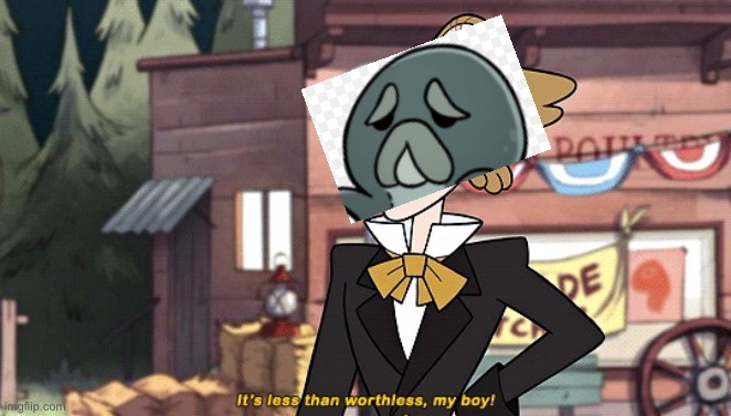It's less than worthless | image tagged in it's less than worthless | made w/ Imgflip meme maker