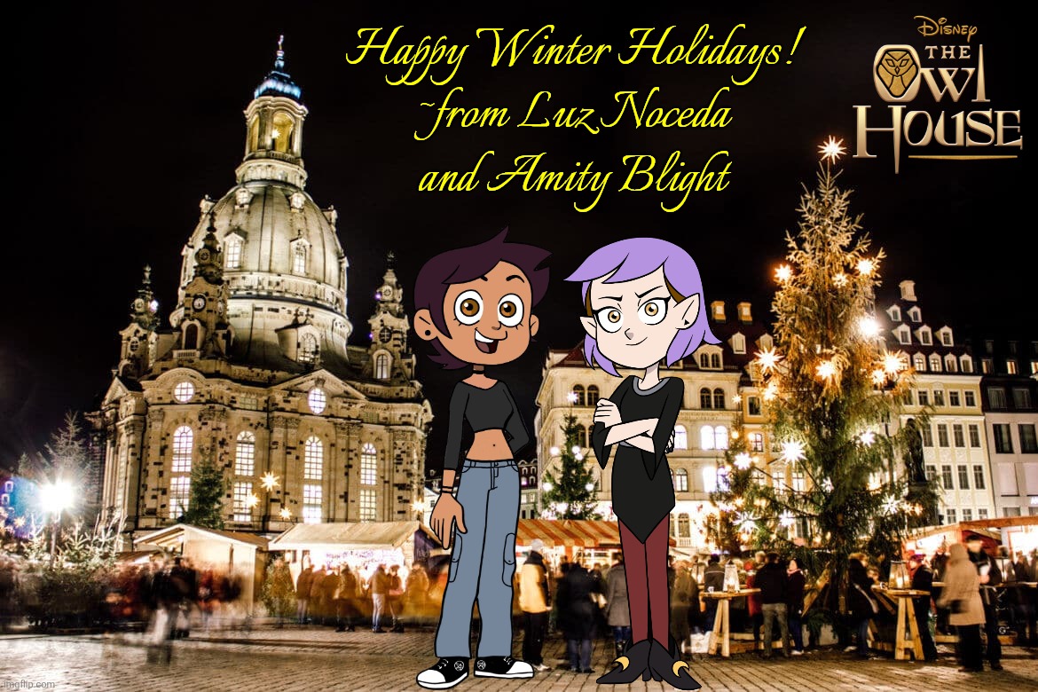 Luz x Amity (Lumity) wish you Happy Winter Holidays in the Dresden Christmas Market <3 | Happy Winter Holidays!
~from Luz Noceda
and Amity Blight | image tagged in lumity,the owl house,winter,christmas,disney | made w/ Imgflip meme maker