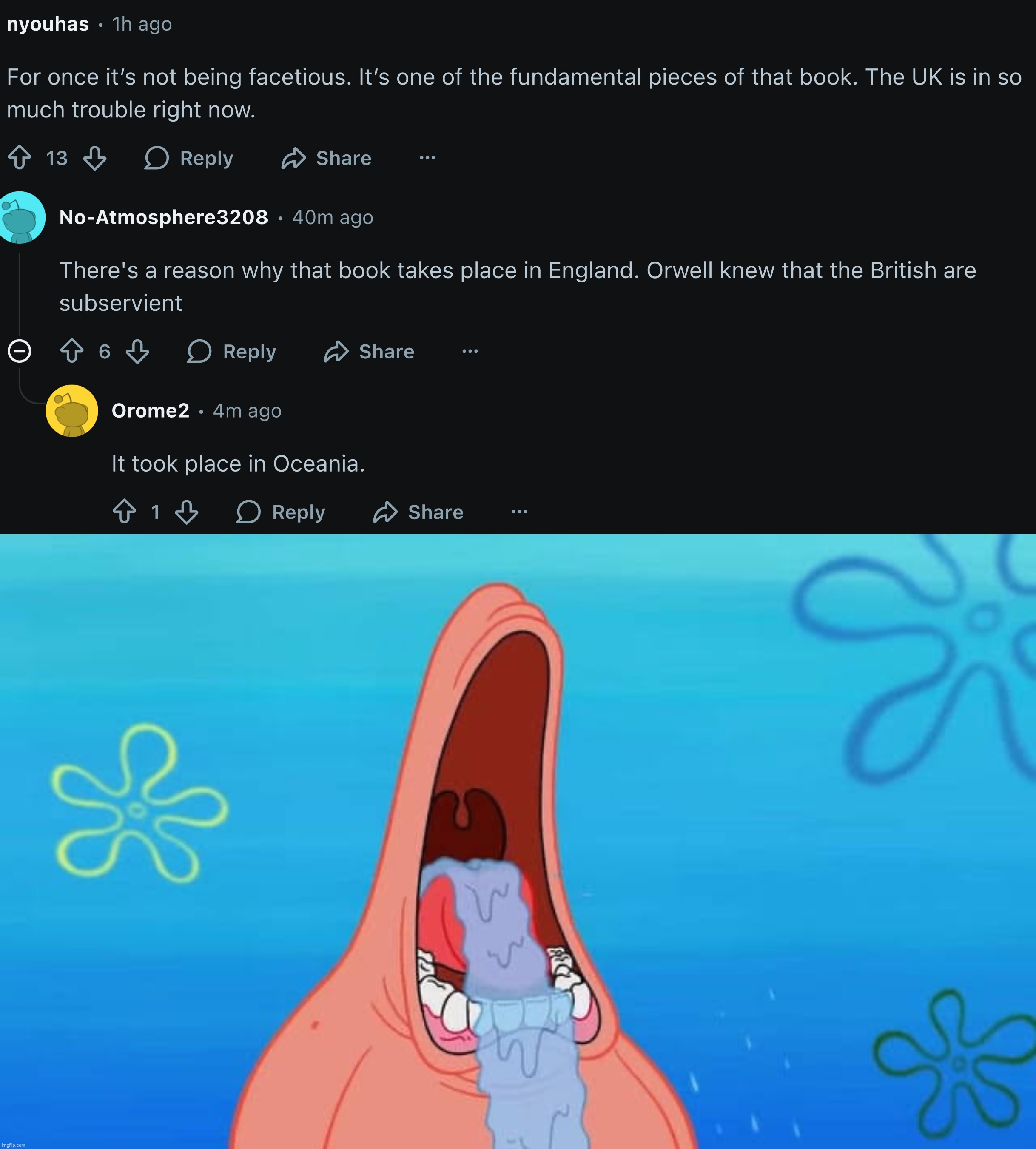 "It took place in Oceania, not UK" | image tagged in patrick drooling meme | made w/ Imgflip meme maker