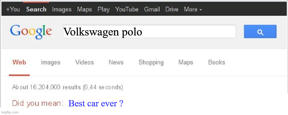 VolksWagen Polo | Volkswagen polo; Best car ever ? | image tagged in did you mean | made w/ Imgflip meme maker
