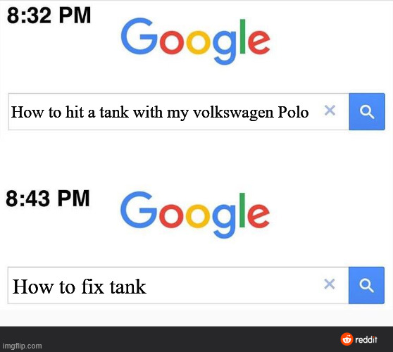 8:32 google search | How to hit a tank with my volkswagen Polo; How to fix tank | image tagged in 8 32 google search,volkswagen,polo,volkswagen polo,memes,funny | made w/ Imgflip meme maker