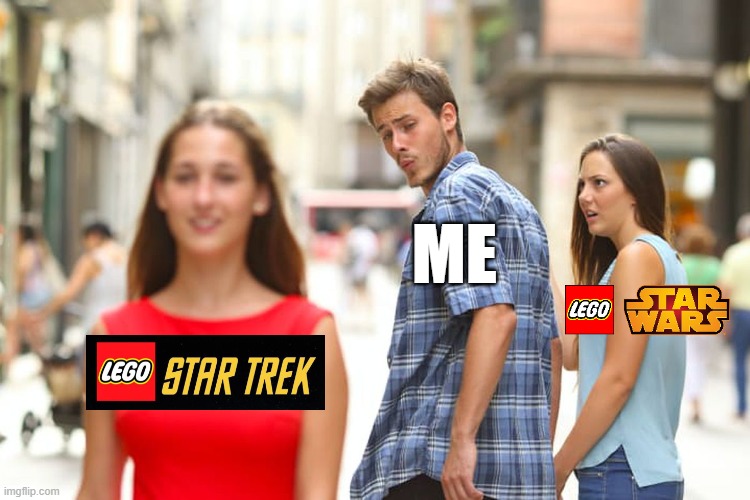 Distracted boyfriend - LEGO Star Wars vs Star Trek | ME | image tagged in memes,distracted boyfriend | made w/ Imgflip meme maker