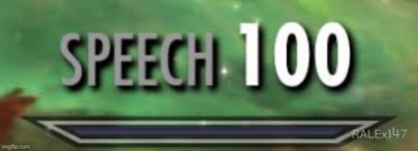 image tagged in skyrim speech 100 | made w/ Imgflip meme maker