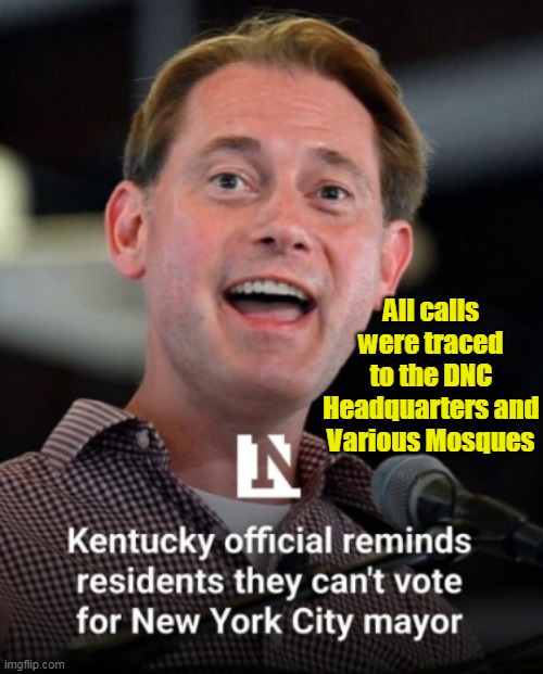 All calls were traced to the DNC Headquarters and Various Mosques | made w/ Imgflip meme maker