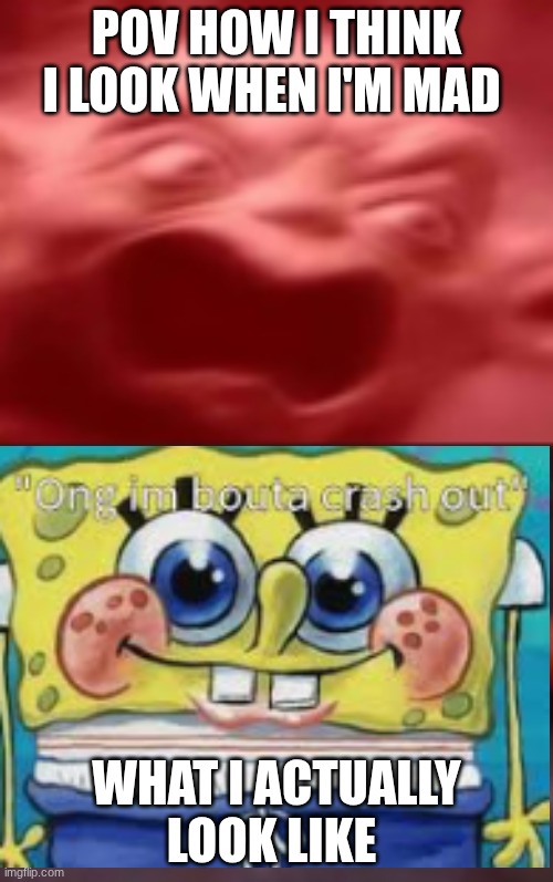 pov how I think I look when angry | POV HOW I THINK I LOOK WHEN I'M MAD; WHAT I ACTUALLY LOOK LIKE | image tagged in baby yoda | made w/ Imgflip meme maker