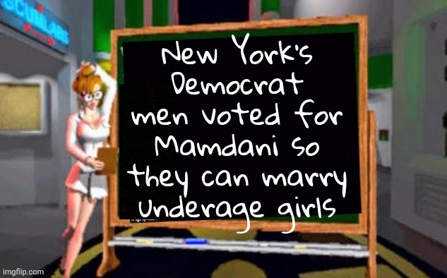 Doctor Betty Veronica | New York's Democrat men voted for Mamdani so they can marry underage girls | image tagged in doctor betty veronica | made w/ Imgflip meme maker