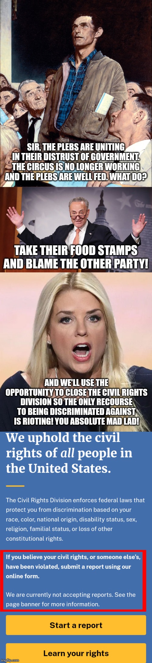 Occupy wallstreet 2: Islamic takeover of NYC boogaloo | SIR, THE PLEBS ARE UNITING IN THEIR DISTRUST OF GOVERNMENT. THE CIRCUS IS NO LONGER WORKING AND THE PLEBS ARE WELL FED. WHAT DO? TAKE THEIR FOOD STAMPS AND BLAME THE OTHER PARTY! AND WE'LL USE THE OPPORTUNITY TO CLOSE THE CIVIL RIGHTS DIVISION SO THE ONLY RECOURSE TO BEING DISCRIMINATED AGAINST IS RIOTING! YOU ABSOLUTE MAD LAD! | image tagged in man taking a stand in a town hall meeting,chuck schumer,pam bondi mouth wide open trump sucks,all according to my keikaku | made w/ Imgflip meme maker