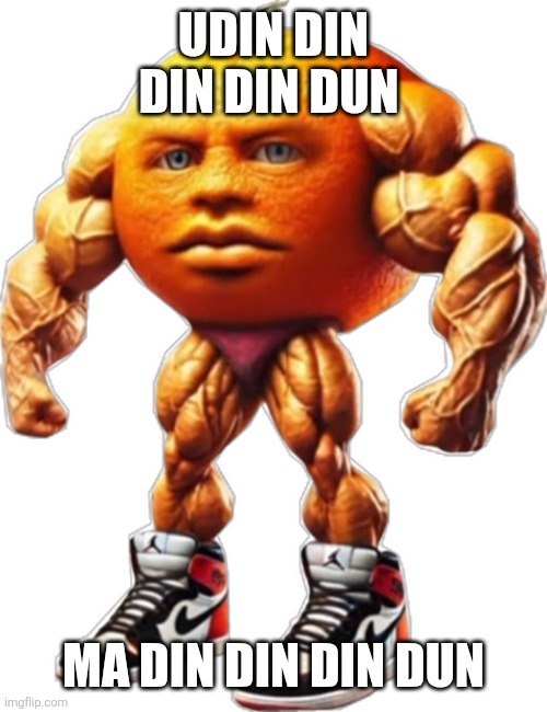 Udin Din Din Din Dun Ma Din Din Din Dun | UDIN DIN DIN DIN DUN MA DIN DIN DIN DUN | image tagged in udin din din din dun ma din din din dun | made w/ Imgflip meme maker