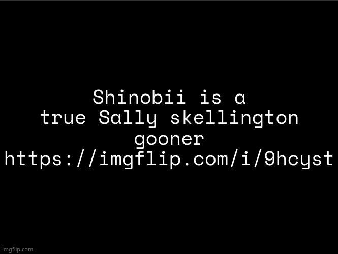 Look in the comment section | Shinobii is a true Sally skellington gooner https://imgflip.com/i/9hcyst | image tagged in superbia announcement thingy | made w/ Imgflip meme maker