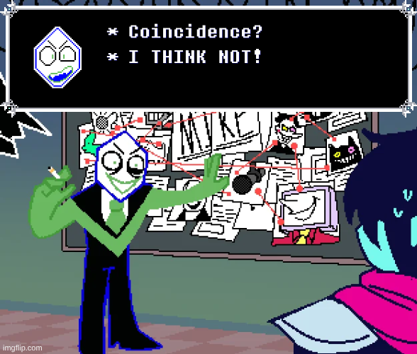 Coincidence? I THINK NOT! Deltarune version 1 Blank Meme Template