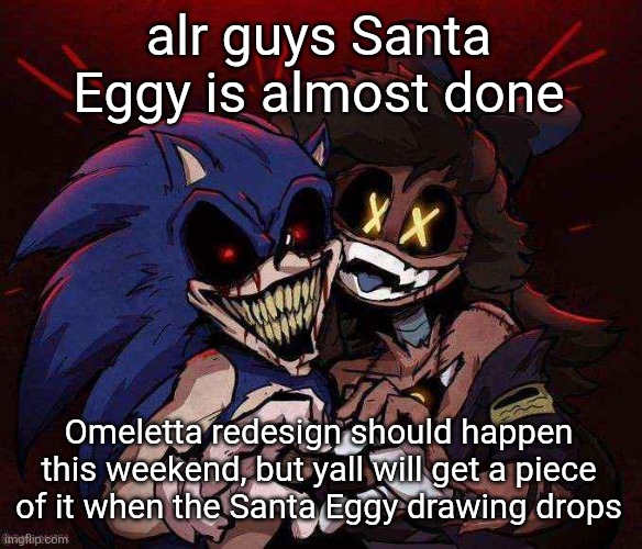 joinkly scrank | alr guys Santa Eggy is almost done; Omeletta redesign should happen this weekend, but yall will get a piece of it when the Santa Eggy drawing drops | image tagged in joinkly scrank | made w/ Imgflip meme maker