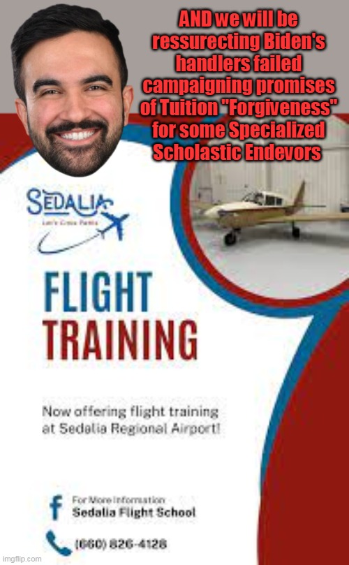 1/2 price lessons (take off & landing instruction not included) | AND we will be ressurecting Biden's handlers failed campaigning promises of Tuition "Forgiveness" for some Specialized Scholastic Endevors | image tagged in mamdani flight lessons meme | made w/ Imgflip meme maker