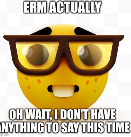 High Quality ERM actually Nerd Blank Meme Template