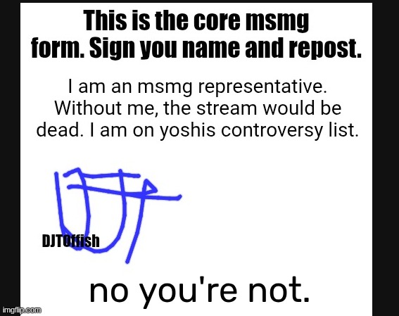 no you're not. | made w/ Imgflip meme maker