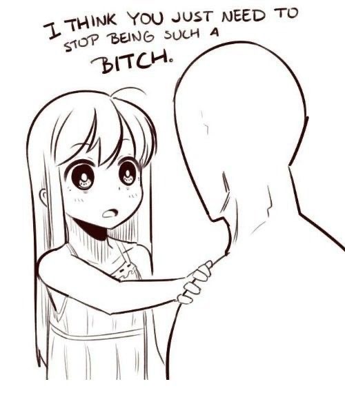 Stop being such a bitch Blank Meme Template