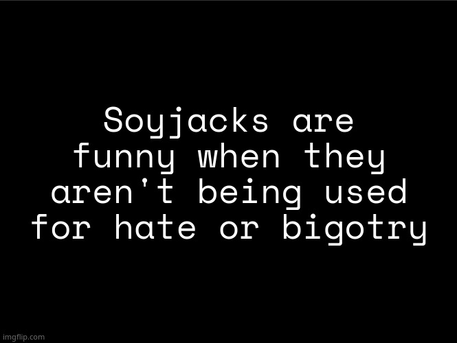 Like the two soyjacks pointing is really funny | Soyjacks are funny when they aren't being used for hate or bigotry | image tagged in superbia announcement thingy | made w/ Imgflip meme maker
