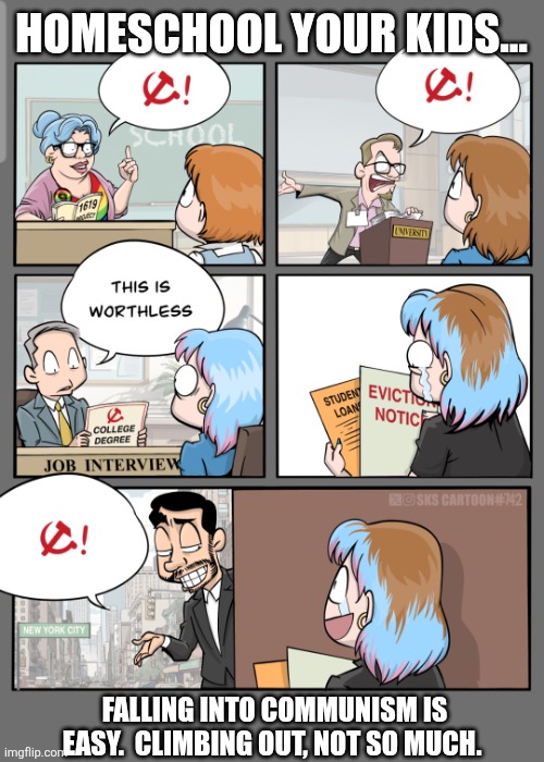 Muslim Communist NYC | HOMESCHOOL YOUR KIDS... FALLING INTO COMMUNISM IS EASY.  CLIMBING OUT, NOT SO MUCH. | image tagged in homeschool your kids,mamdani,communism,homeschooling,skscartoon | made w/ Imgflip meme maker