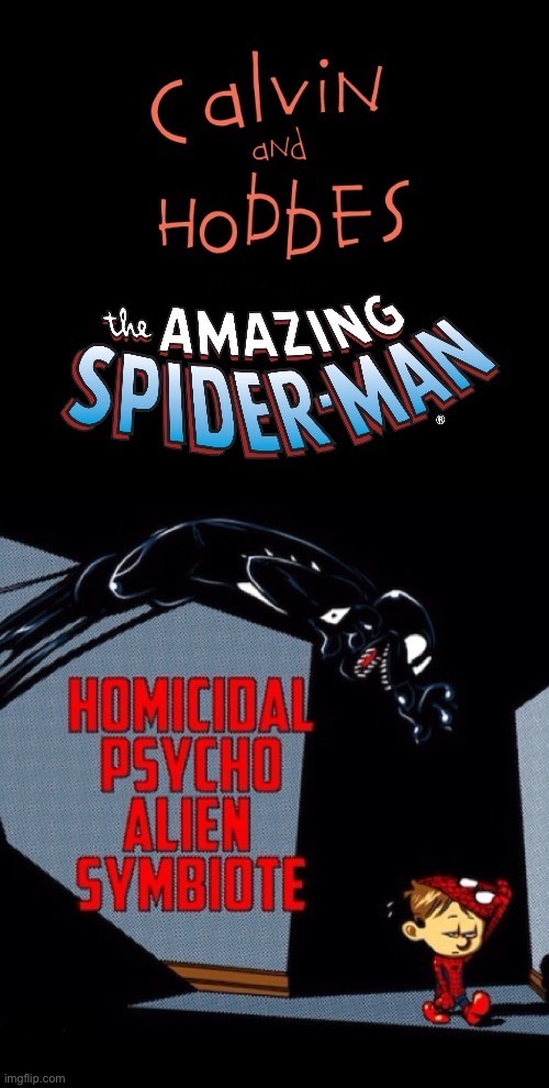 A Calvin & Hobbes-Spider-man mashup… | image tagged in calvin and hobbes,spiderman,mashup,venom,alien symbiote | made w/ Imgflip meme maker