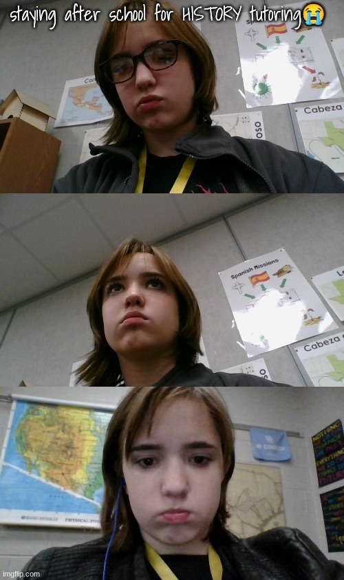 staying after school for HISTORY tutoring😭 | made w/ Imgflip meme maker